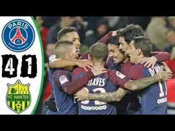 Video: PSG vs Nantes 4-1 ~All Goals & Highlights (18/11/2017)